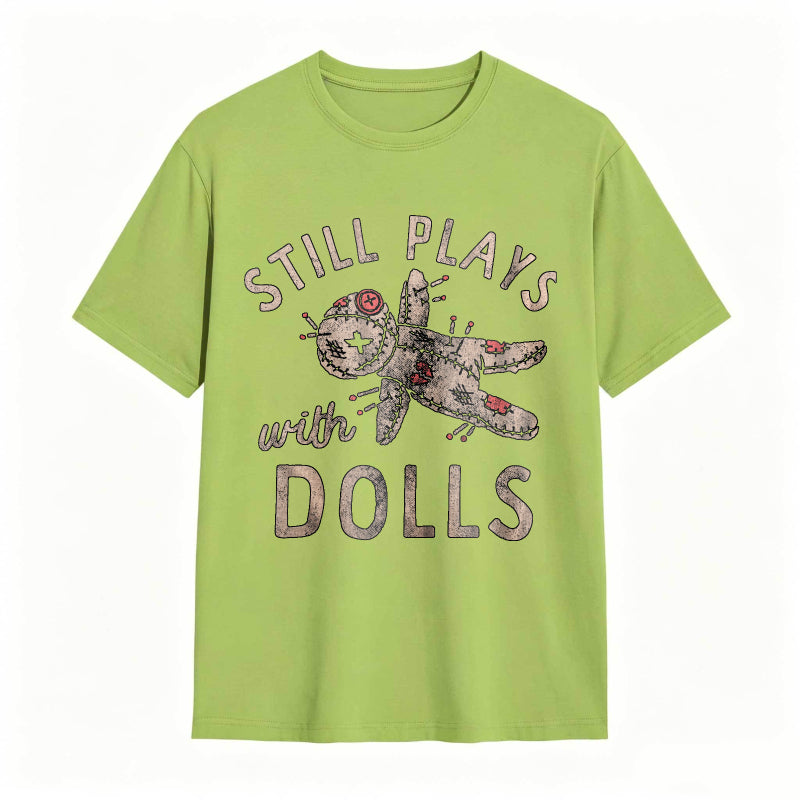 Still Plays With Dolls Funny Creepy Voodoo Curse Tee
