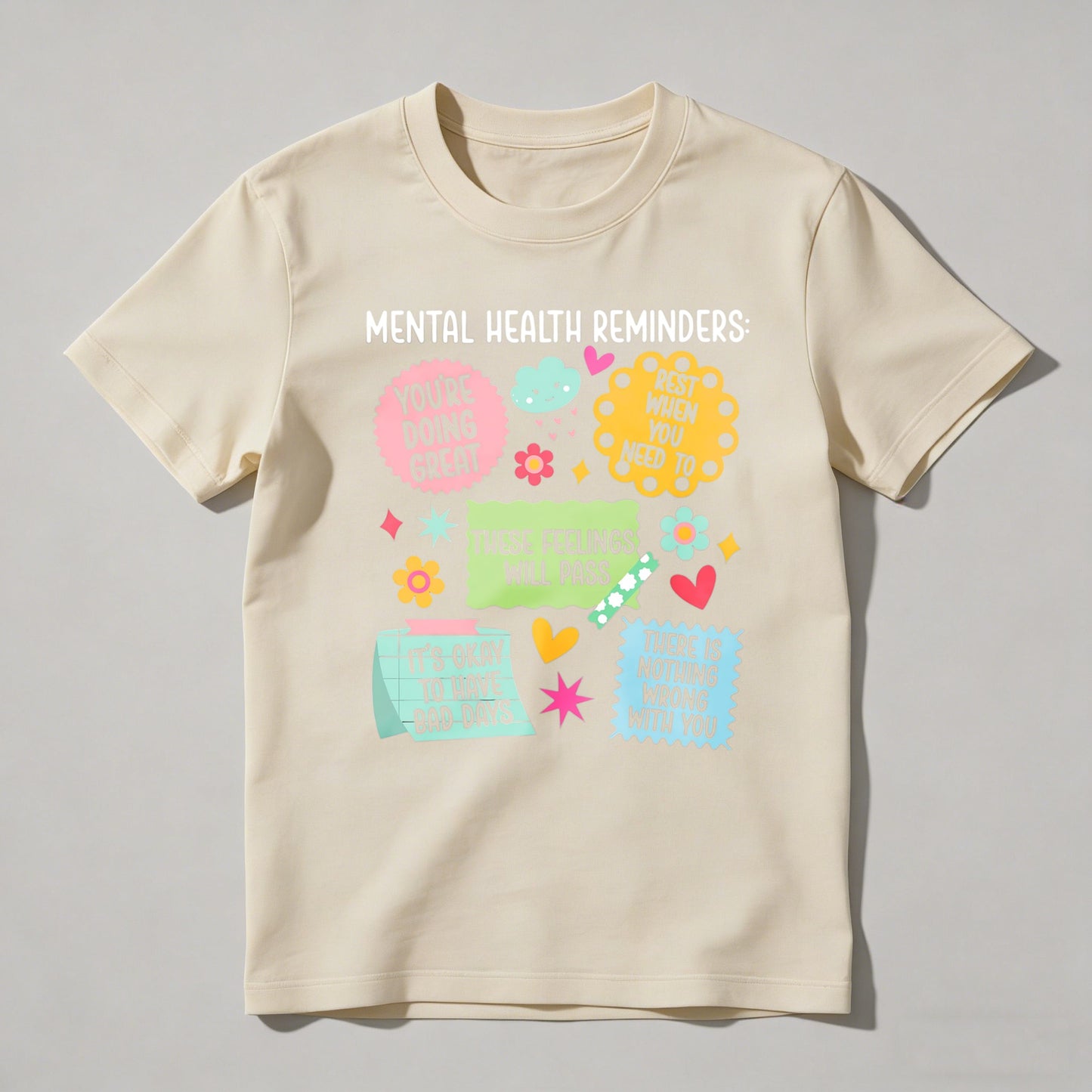 Mental Health Reminders Youre Doing Great These Feelings Will Pass Its Okay To Have Bad Days There Is Nothing Wrong With You T-shirt