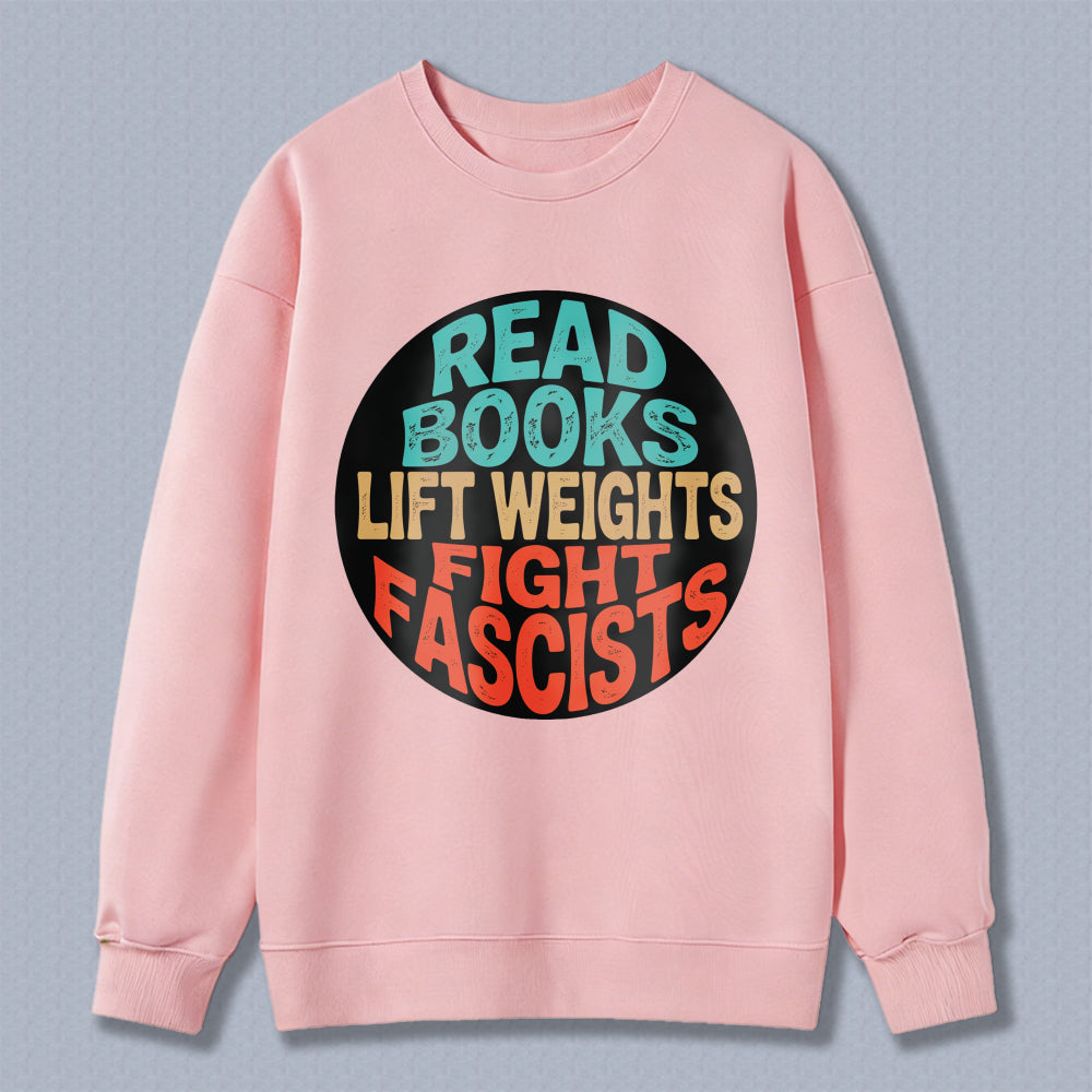Wardrobecart Read Books Lift Weights Fight Fascists Unisex Classic Sweatshirt