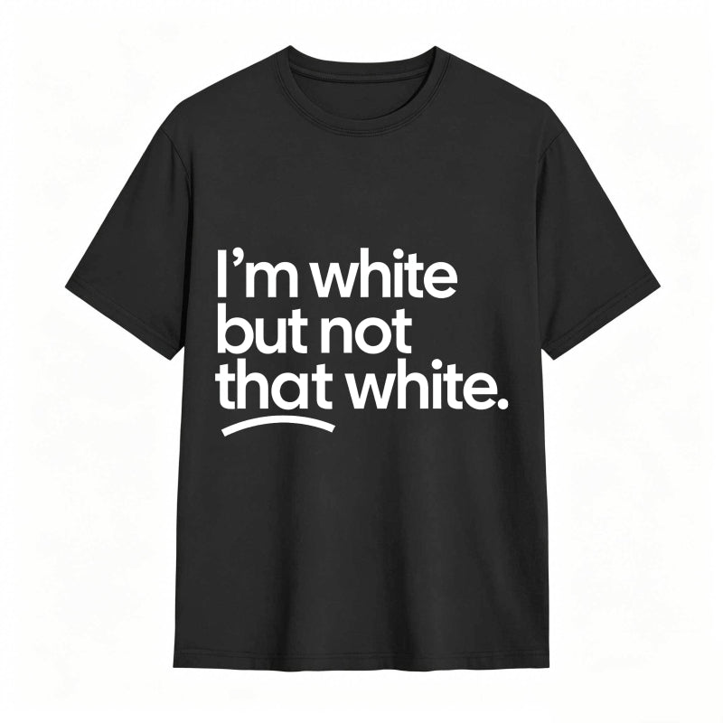 I'm white but not that white Unisex Tee