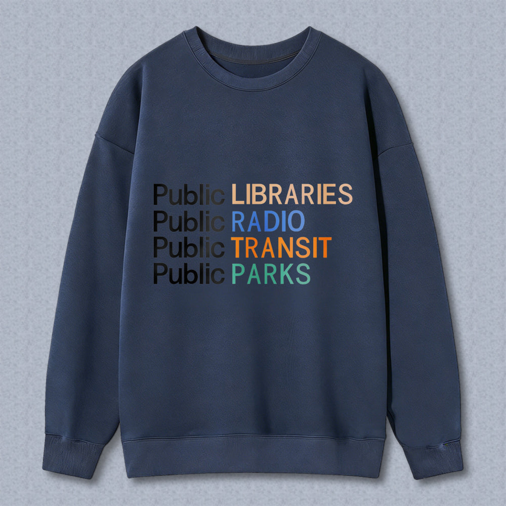 Wardrobecart Public Libraries Public Radio Public Transit Public Parks Unisex Classic Sweatshirt