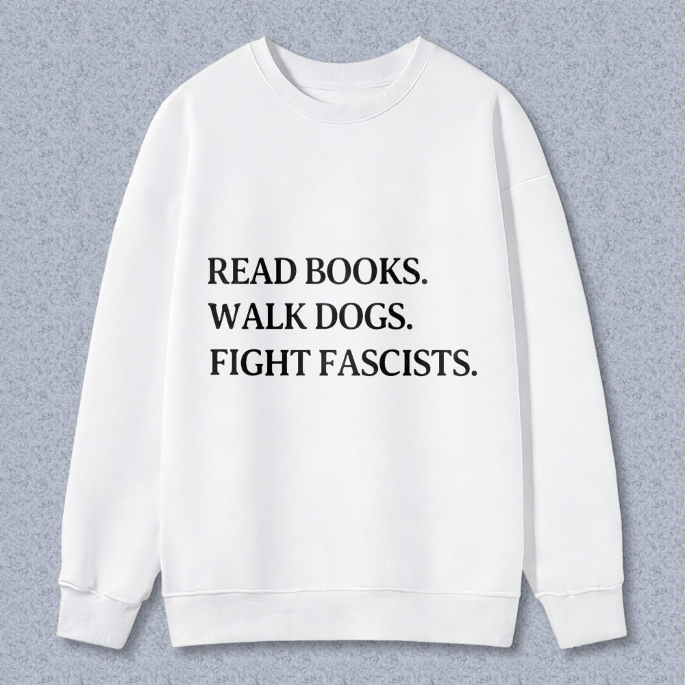 Wardrobecart Read Books Walk Dogs Fight Fascists Unisex Classic Sweatshirt