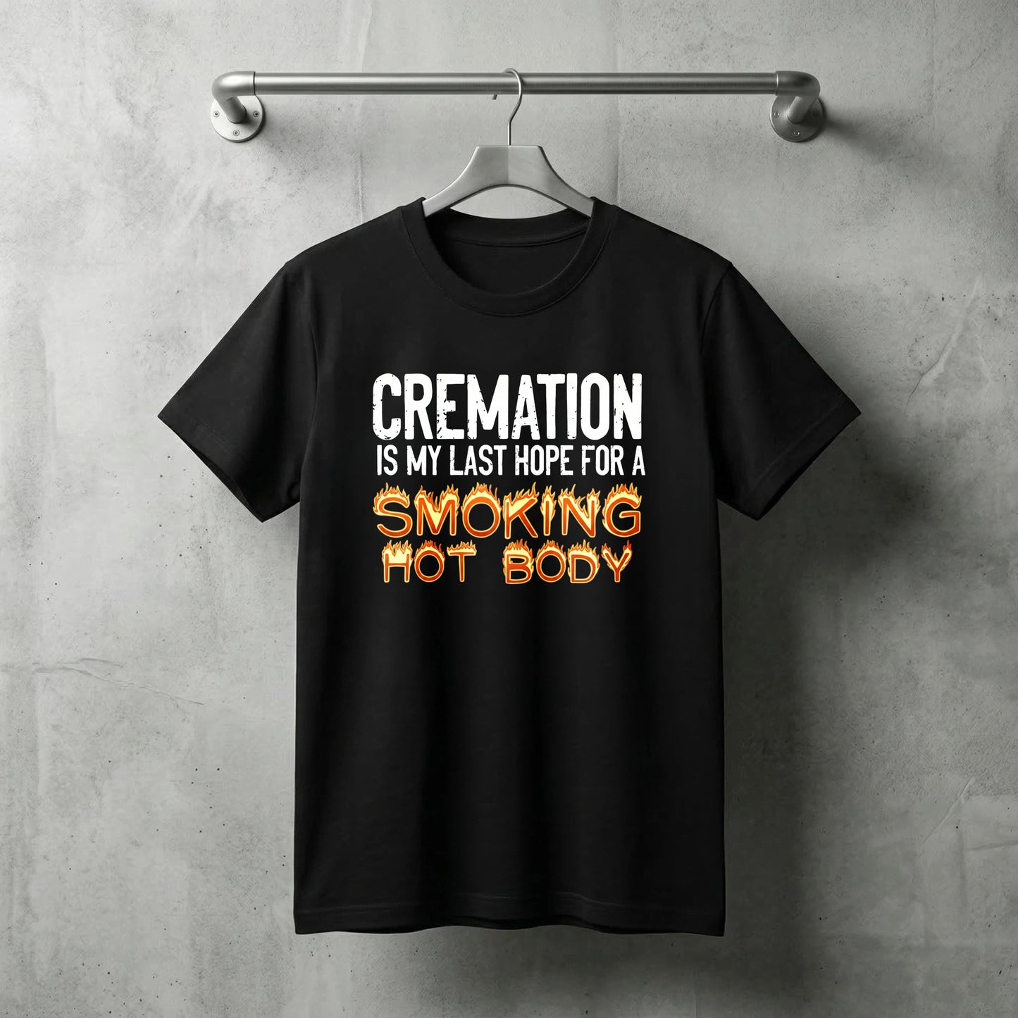 Cremation Is My Last Hope For A Smoking Hot Body Pure Cotton Short Sleeve T Shirt - HOT