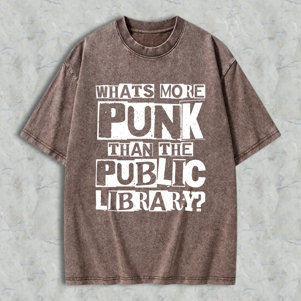 Wardrobecart Whats More Punk Than The Public Library Unisex Washed T-shirt