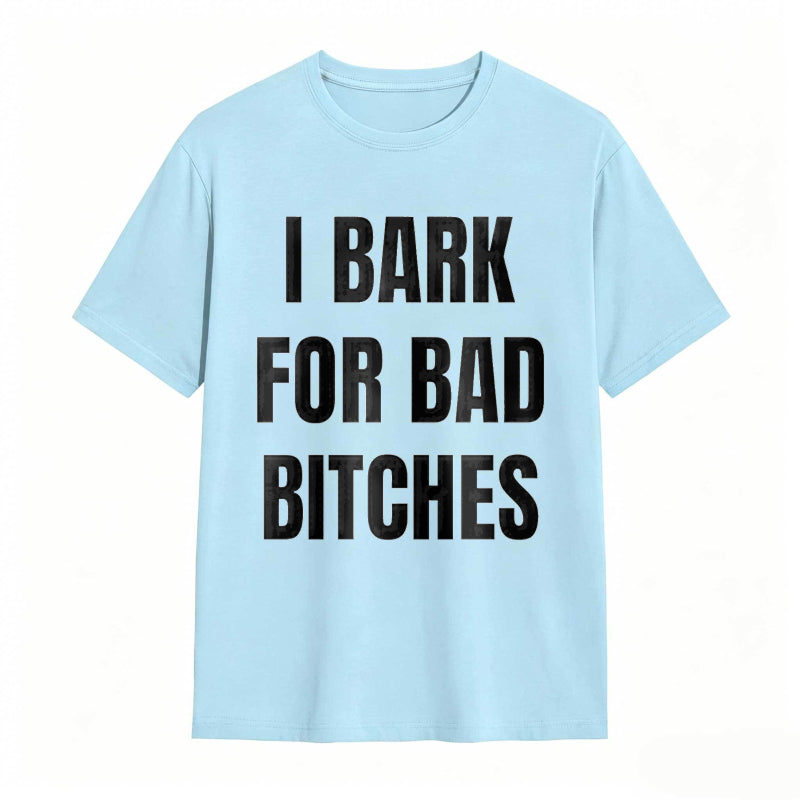 I Bark For Bad Bitches Humor Shirt