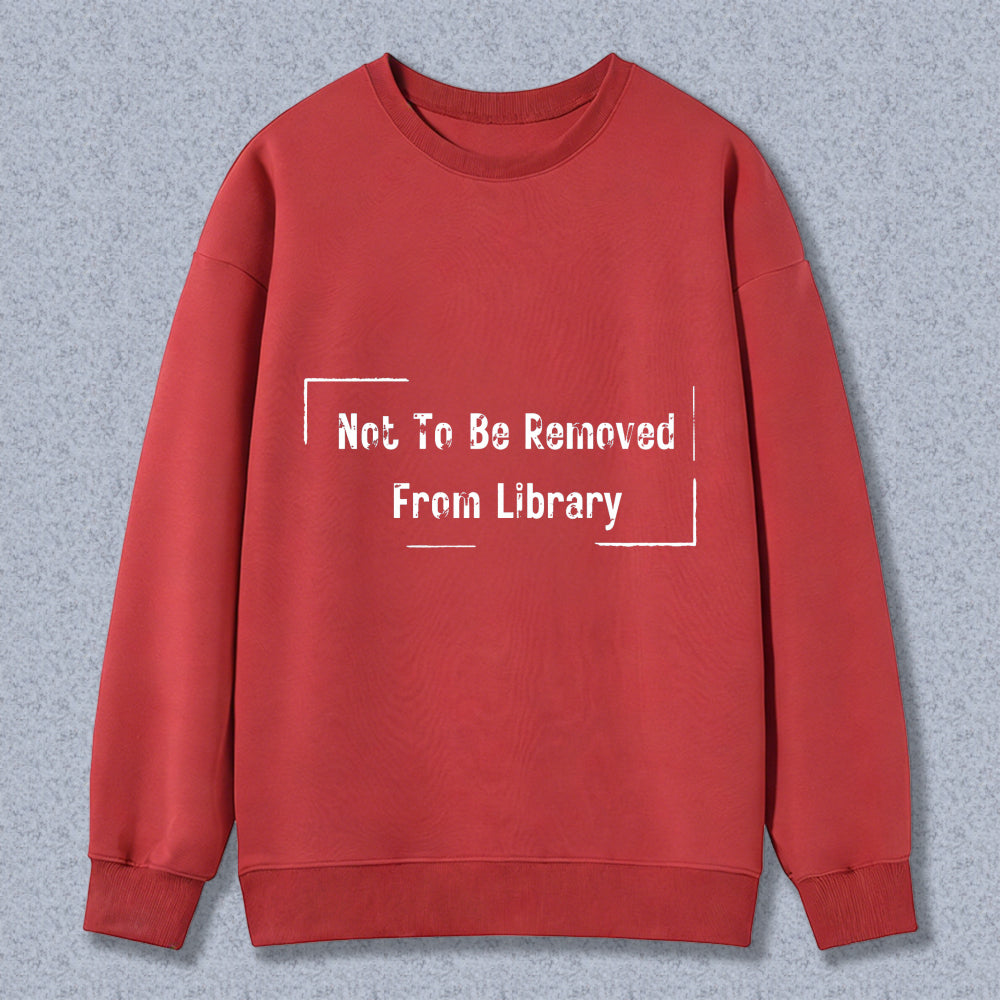Wardrobecart Not To Be Removed From Library Unisex Classic Sweatshirt