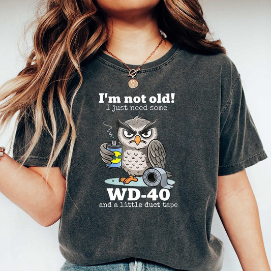 Owl Holding Wd 40 And Duct Tape With Text I'm Not Old I Just Need Some Wd 40 And A Little Duct Tape Unisex Washed T-shirt