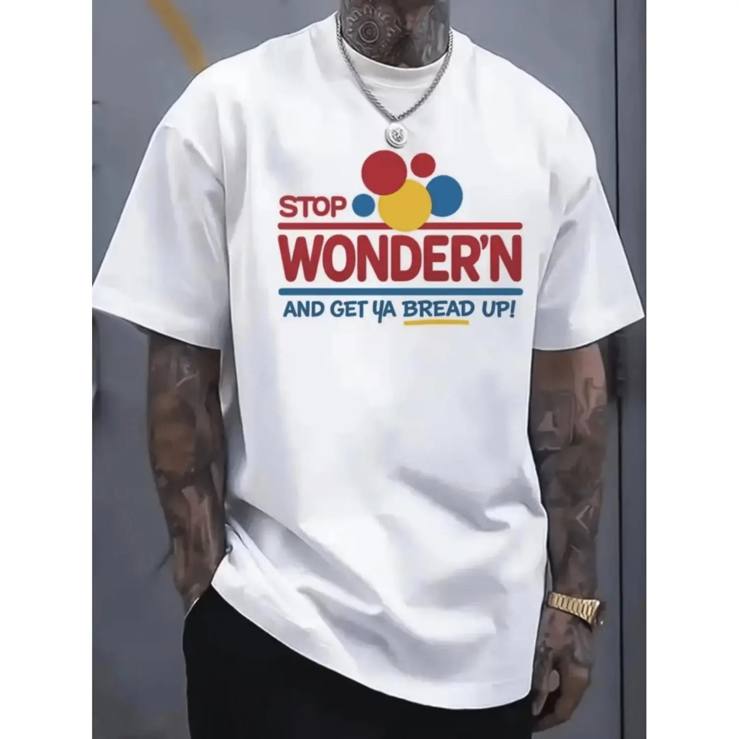 Stop Wondering Get Your Bread Up Humorous Mens Graphic T-Shirt