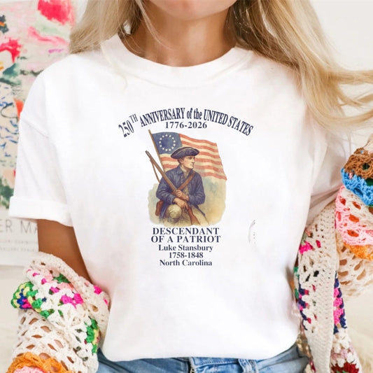 250th Anniversary Of The United States 1776 2026 Descendant Of A Patriot Luke Stansbury 1738 1848 North Carolina T-shirt
