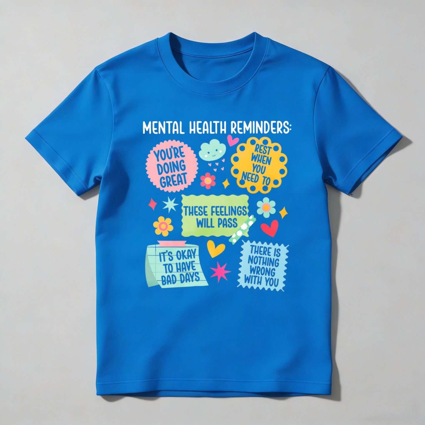 Mental Health Reminders Youre Doing Great These Feelings Will Pass Its Okay To Have Bad Days There Is Nothing Wrong With You T-shirt