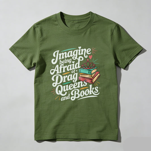 Wardrobecart Imagine Being Afraid Of Drag Queens And Books Unisex Classic T-shirt