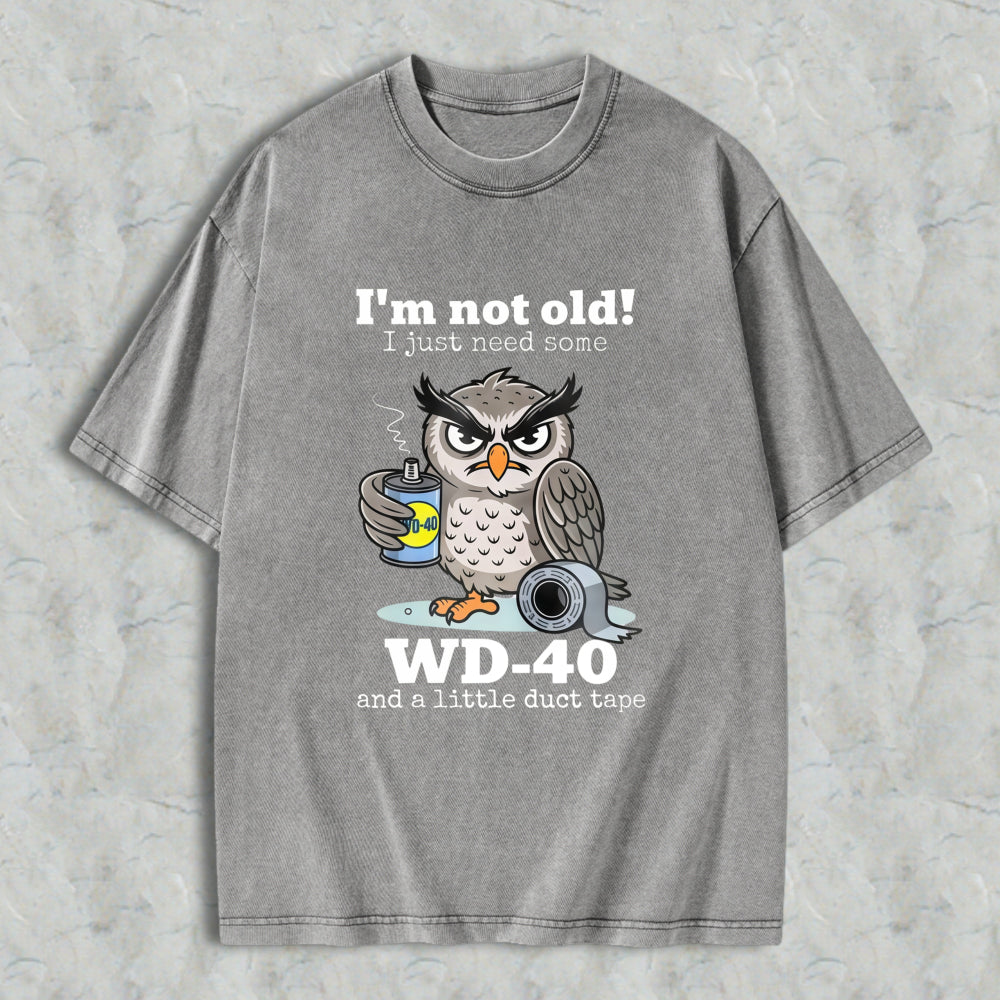 Owl Holding Wd 40 And Duct Tape With Text I'm Not Old I Just Need Some Wd 40 And A Little Duct Tape Unisex Washed T-shirt