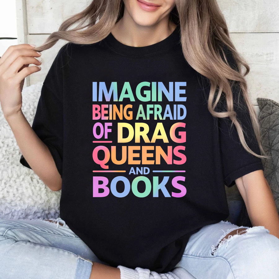 Wardrobecart Imagine Being Afraid Of Drag Queens And Books Unisex Classic T-shirt