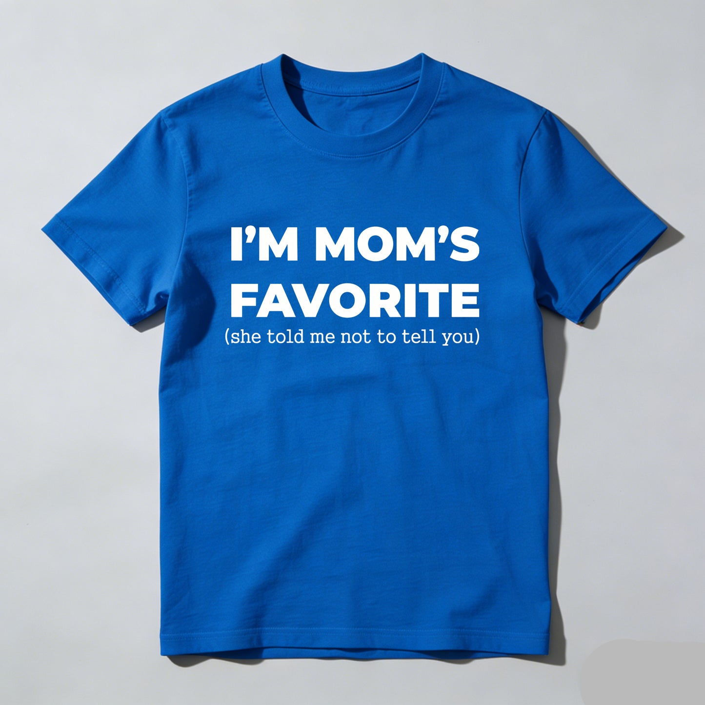 Im Moms Favorite She Told Me Not To Tell You T Shirt Funny Family Gift For Kids And Teens Humorous Mother Day Present