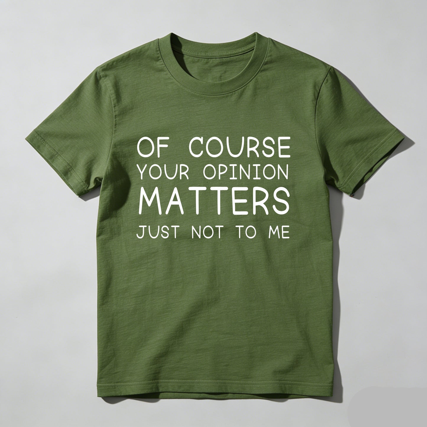 Of Course Your Opinion Matters Just Not To Me Pure Cotton Short Sleeve T Shirt