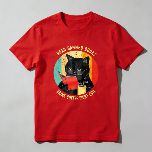 Wardrobecart Read Banned Books Drink Coffee Fight Evil Unisex Classic T-shirt
