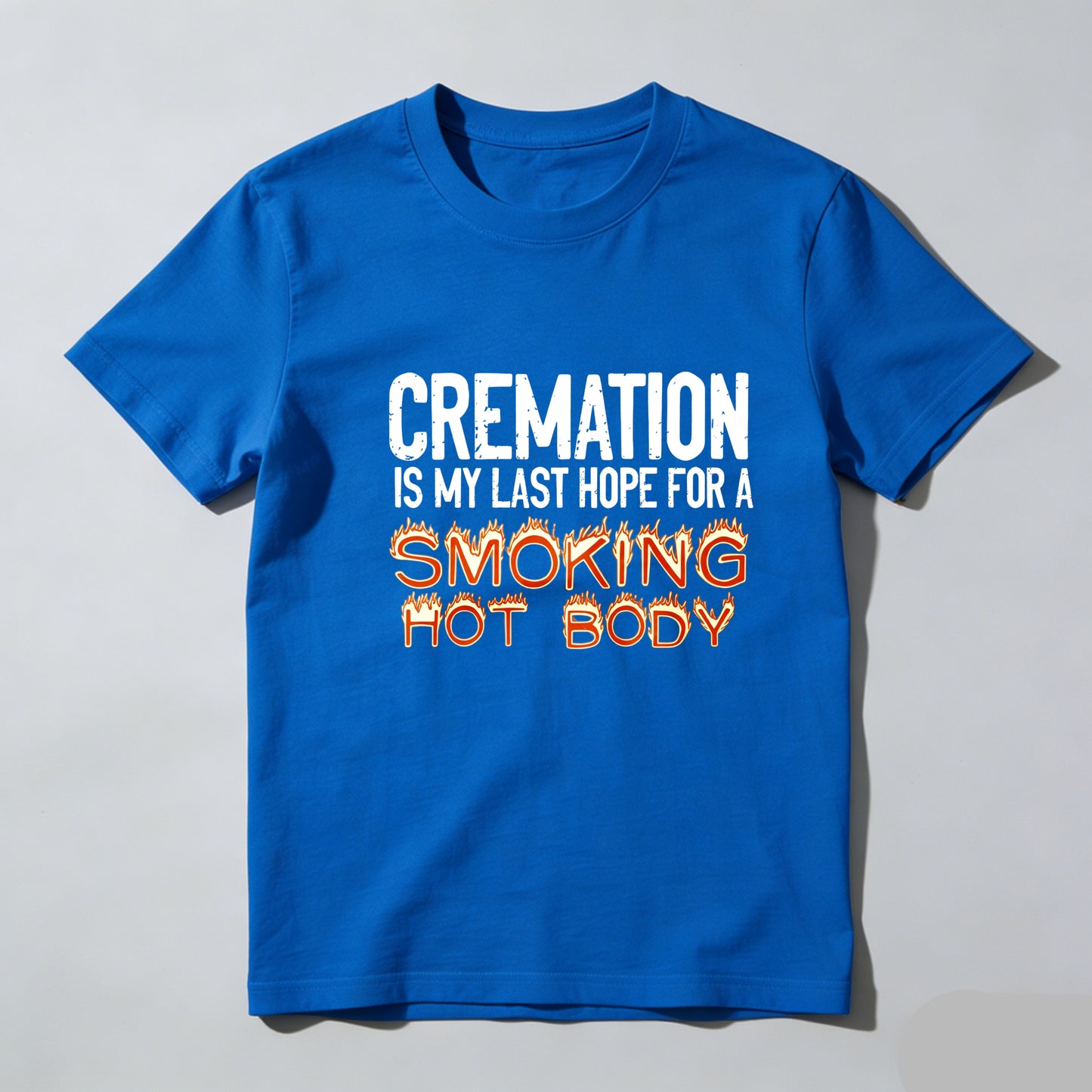 Cremation Is My Last Hope For A Smoking Hot Body Pure Cotton Short Sleeve T Shirt - HOT