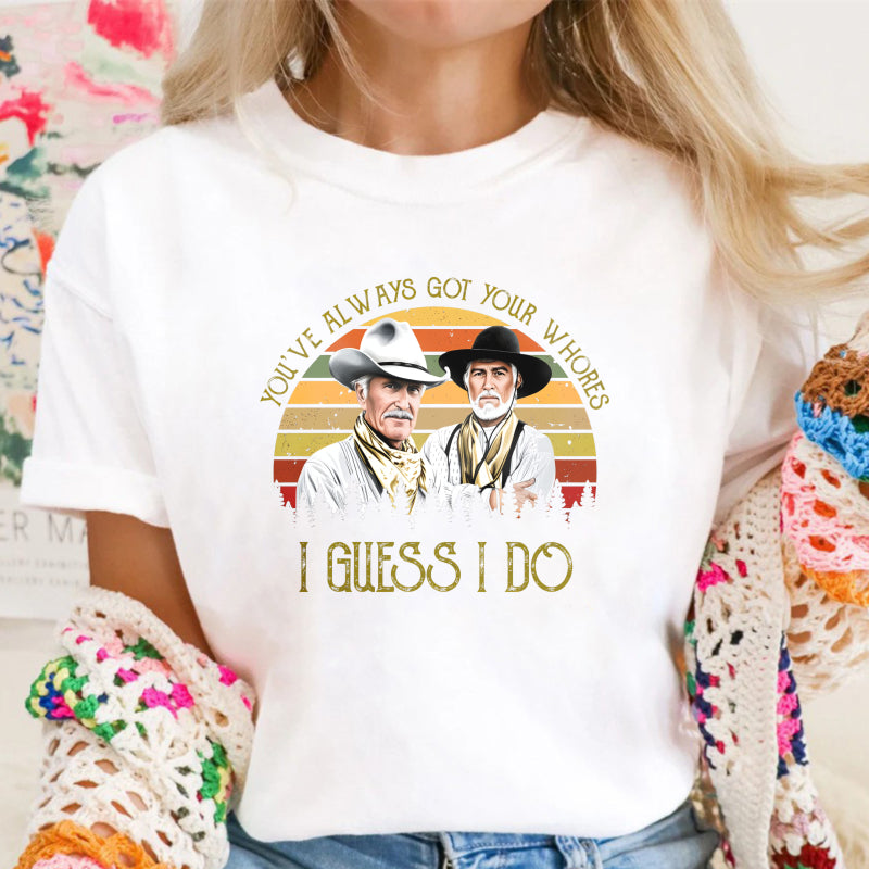 I Guess I do Quote Vintage Western Movie  Cowcoy T-shirt