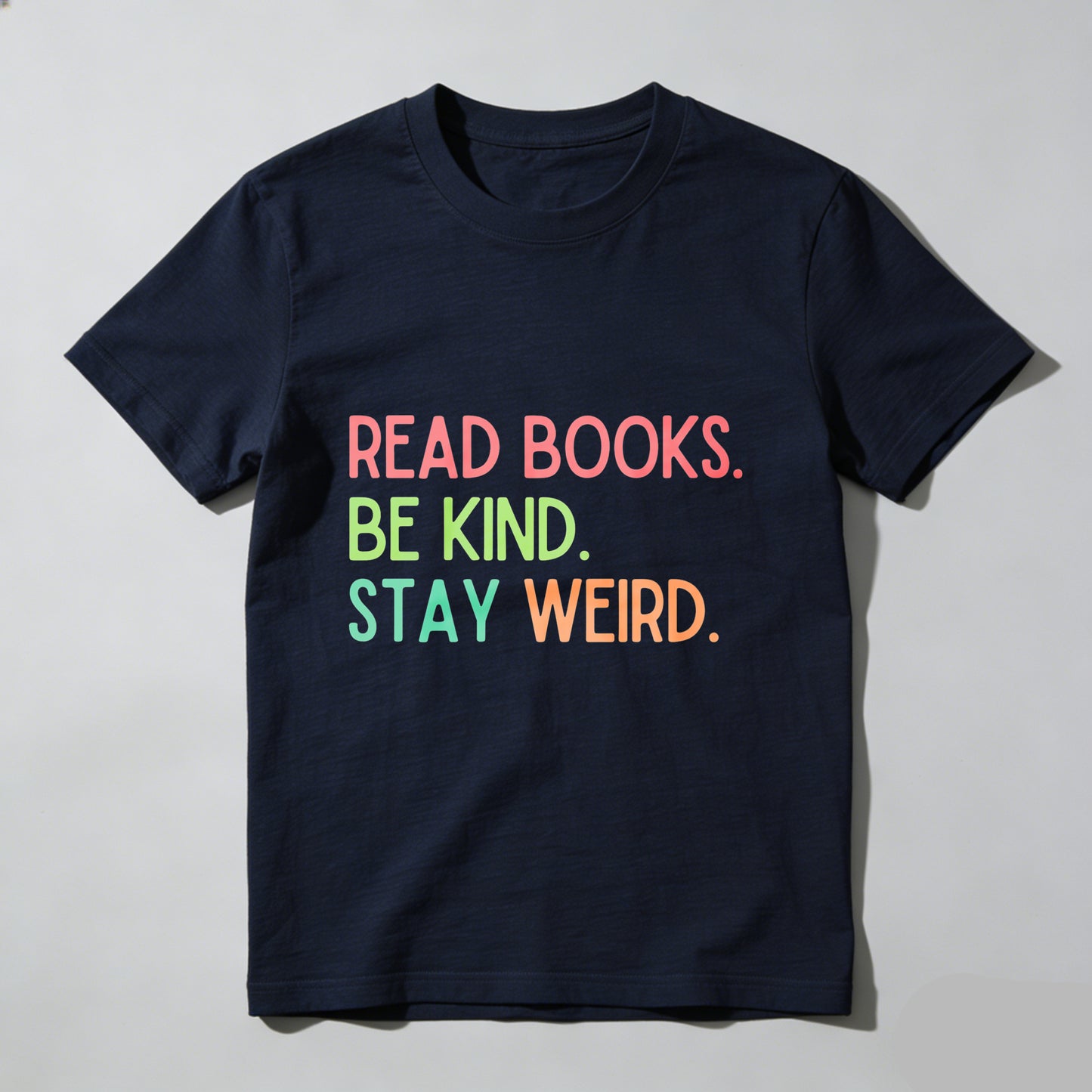 Wardrobecart Read Books Be Kind Stay Weird Unisex Classic T-shirt
