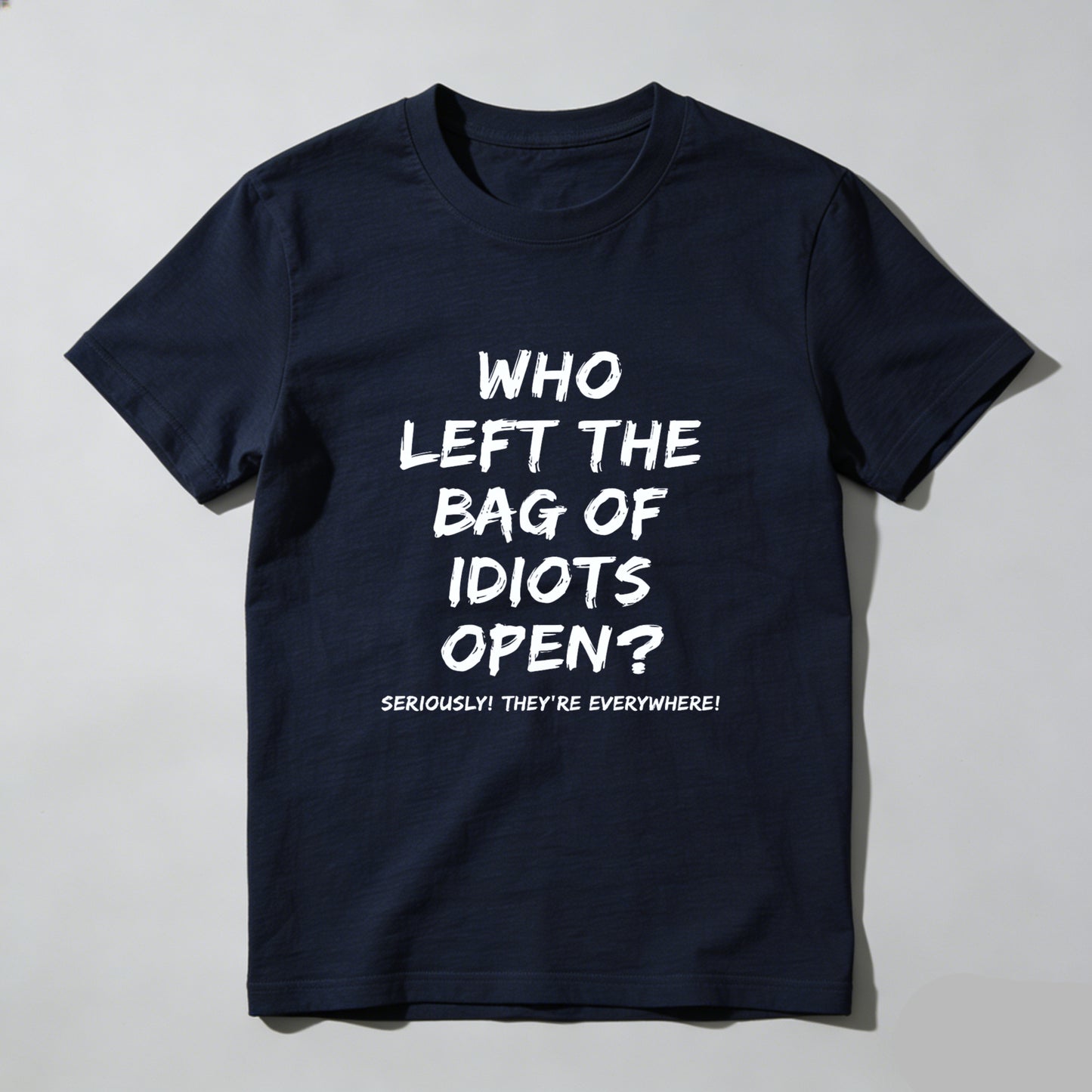 Who Left The Bag Of Idiots Open Pure Cotton Short Sleeve T Shirt