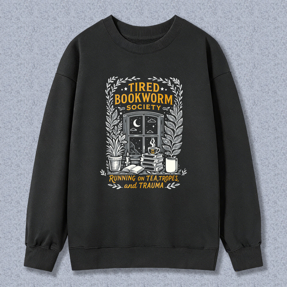 Wardrobecart Tired Bookworm Society Running On Tea Tropes And Trauma Unisex Classic Sweatshirt