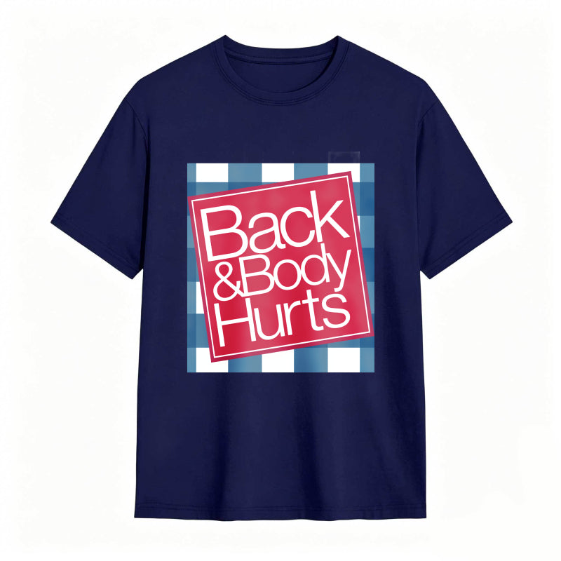 Back And Body Hurts Funny T-shirt for Men