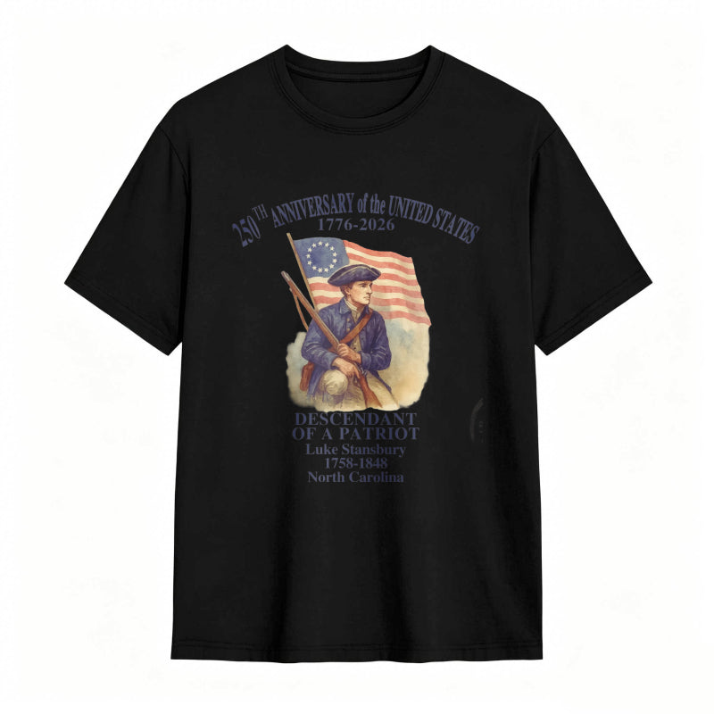 250th Anniversary Of The United States 1776 2026 Descendant Of A Patriot Luke Stansbury 1738 1848 North Carolina T-shirt