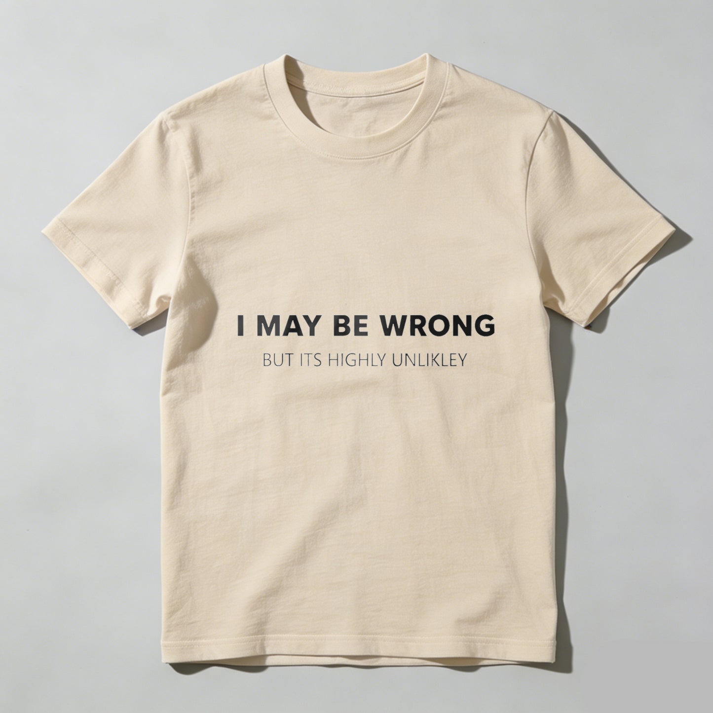 TEECURENTI May Be Wrong But Its Highly Unlikely T Shirt Funny Sassy Statement Tee Men Women Casual Crewneck Top