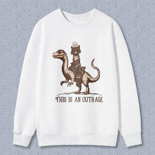 Wardrobecart Cat Riding Dinosaur With Crown And Text This Is An Outrage Unisex Classic Sweatshirt