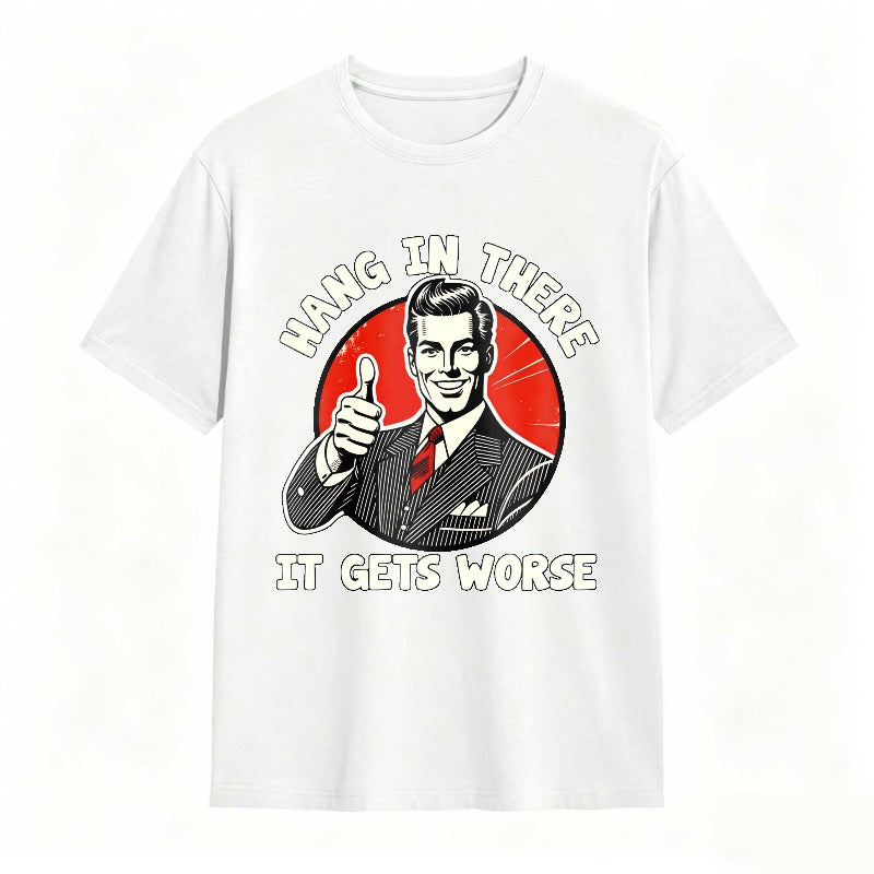 Hang In There It Gets Worse Vintage Man Thumbs Up T-shirt