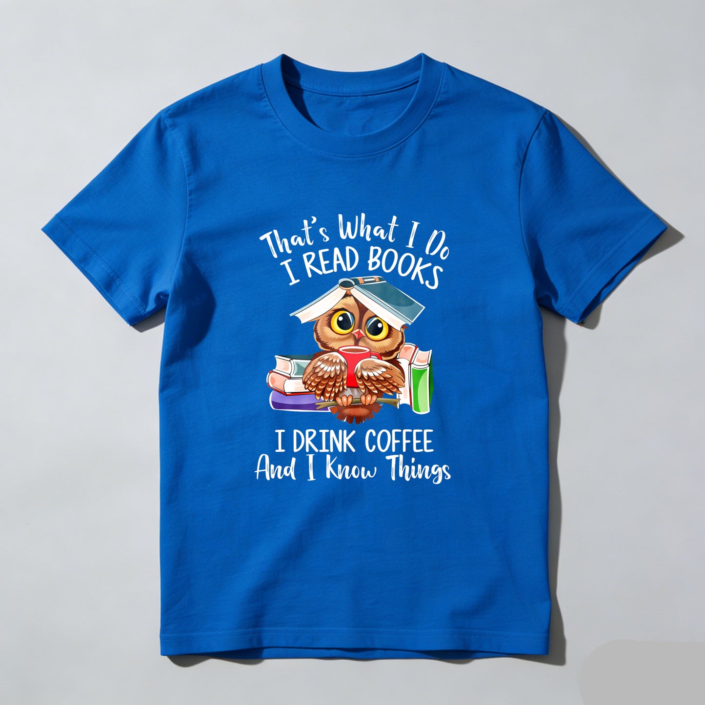 Wardrobecart That's What I Do I Read Books I Drink Coffee And I Know Things Unisex Classic T-shirt