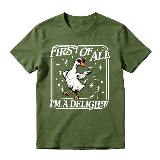 First of All I'm a Delight Funny Goose Graphic T-Shirt