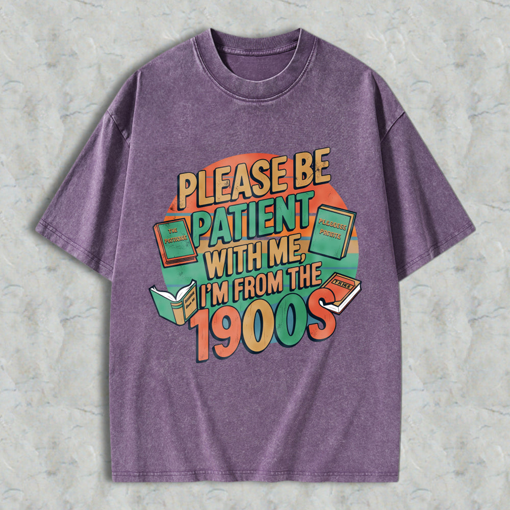 Wardrobecart Please Be Patient With Me Im From The 1900s Books And Vintage Design Unisex Washed T-shirt