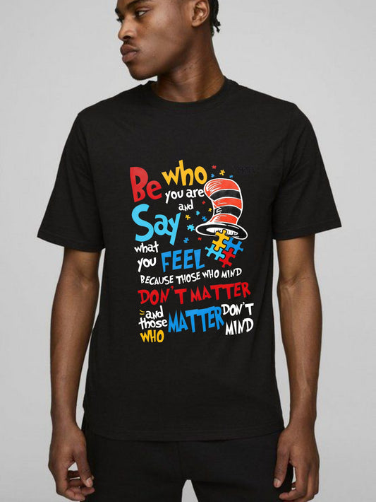 Be Who You Are And Say What You Feel Because Those Who Mind Don't Matter And Those Who Matter Don't Mind With Cat In The Hat Hat T-shirt