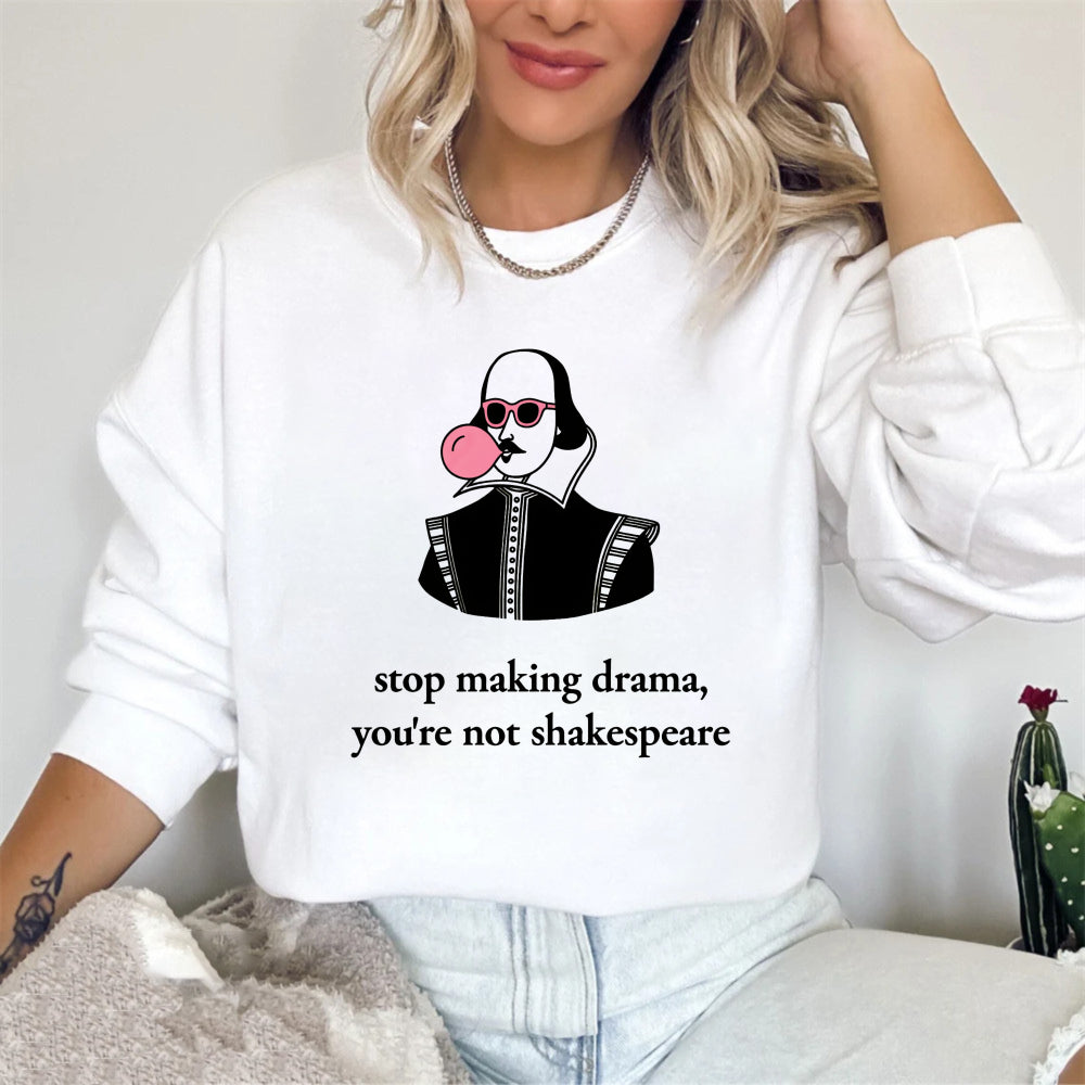 Wardrobecart Shakespeare Blowing Bubblegum Stop Making Drama Youre Not Shakespeare Unisex Classic Sweatshirt