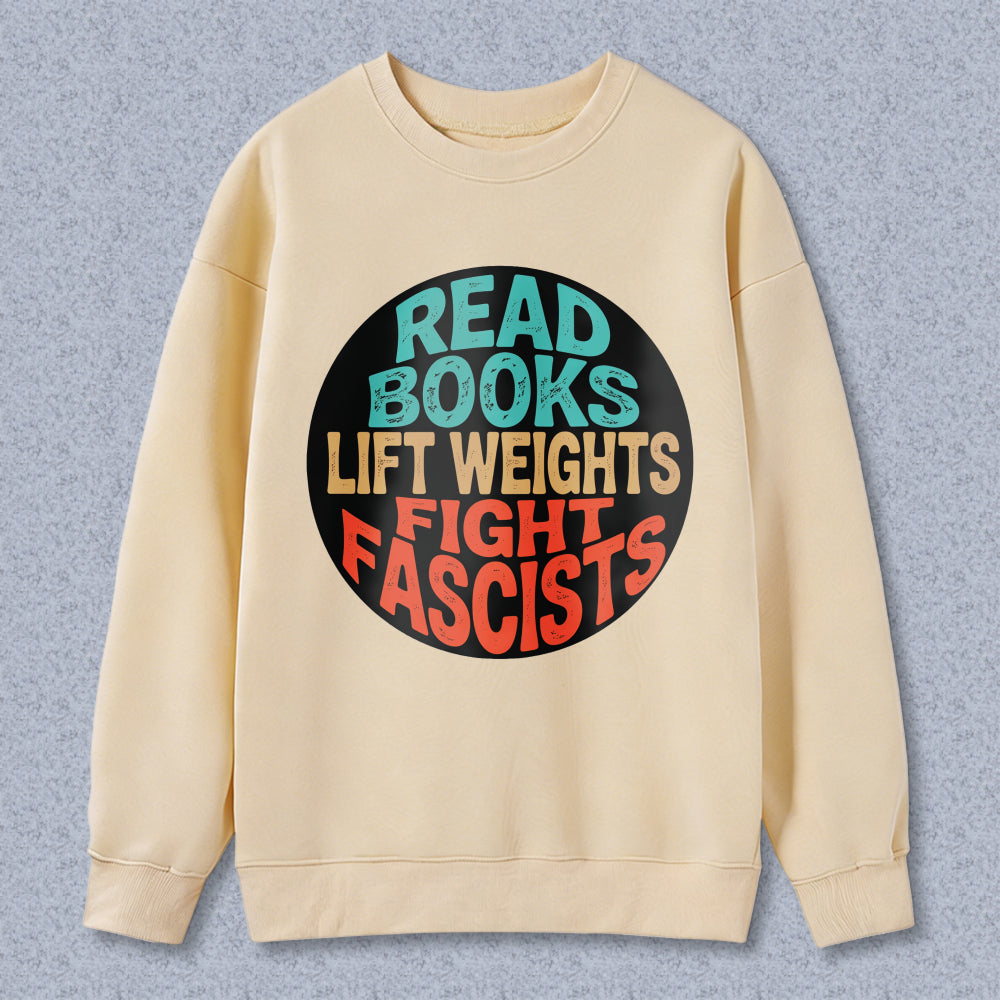 Wardrobecart Read Books Lift Weights Fight Fascists Unisex Classic Sweatshirt