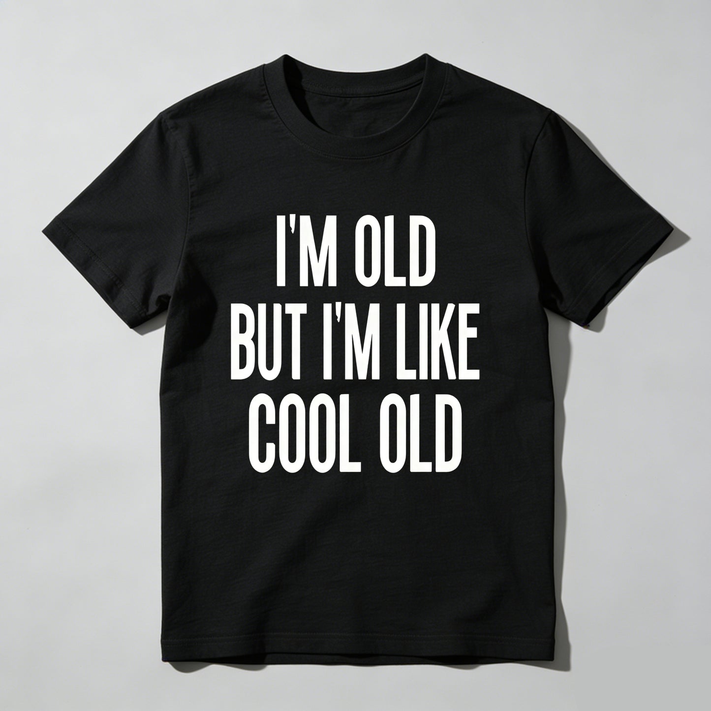 Im Old But Im Like Cool Old Pure Cotton Short Sleeve T Shirt- HOT
