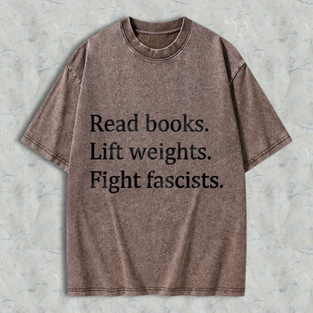 Wardrobecart Read Books Lift Weights Fight Fascists Unisex Washed T-shirt