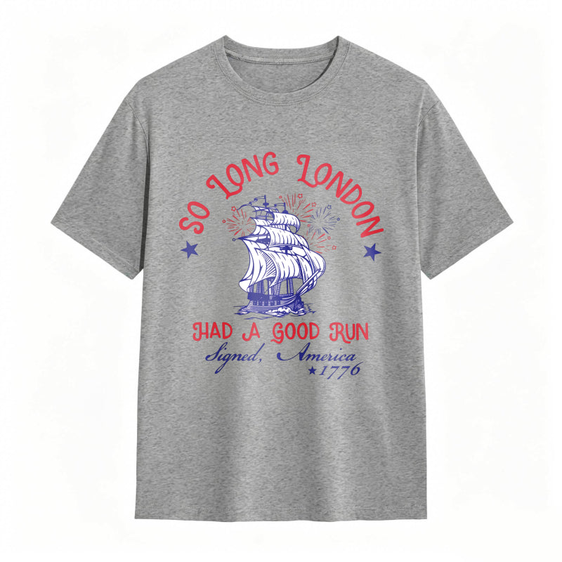 So Long London Had A Good Run Signed America 1776 Ship And Fireworks Design Unisex Classic T-shirt
