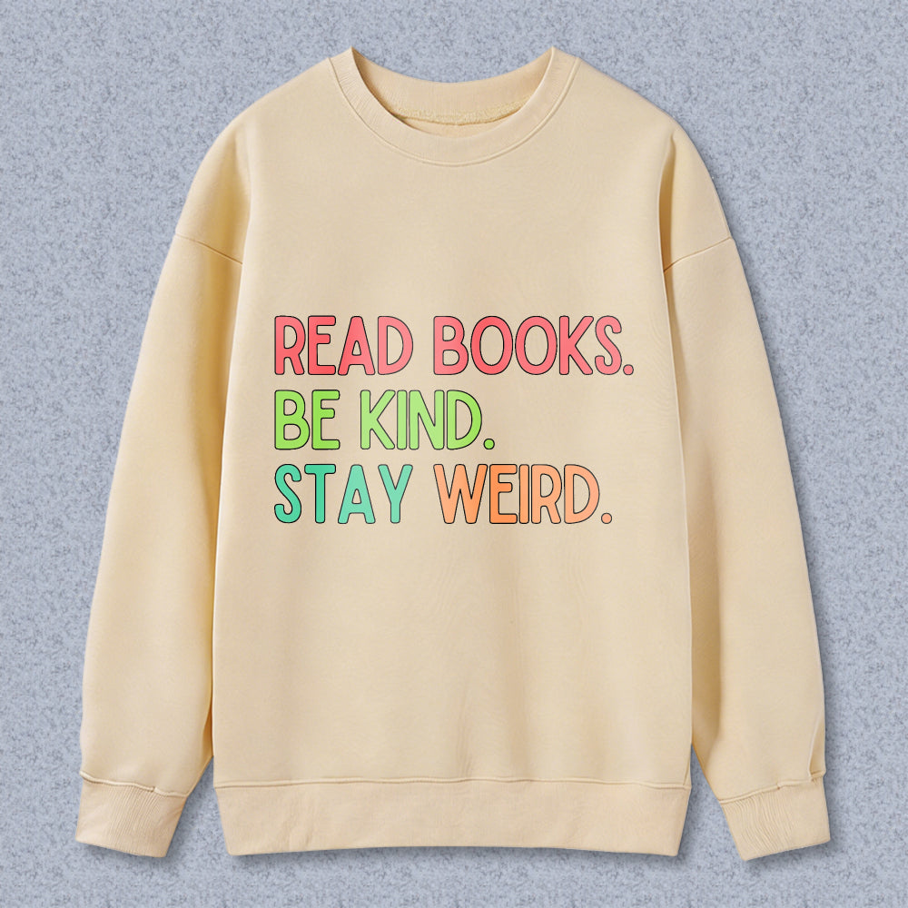 Wardrobecart Read Books Be Kind Stay Weird Unisex Classic Sweatshirt