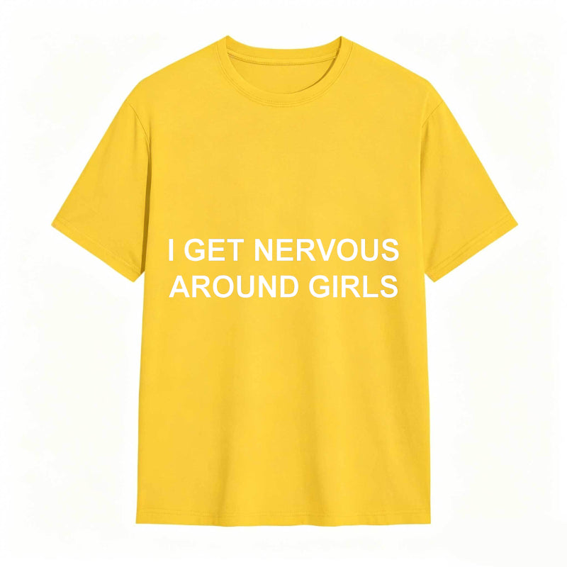 I Get Nervous Around Girls Funny Graphic Tee for Men