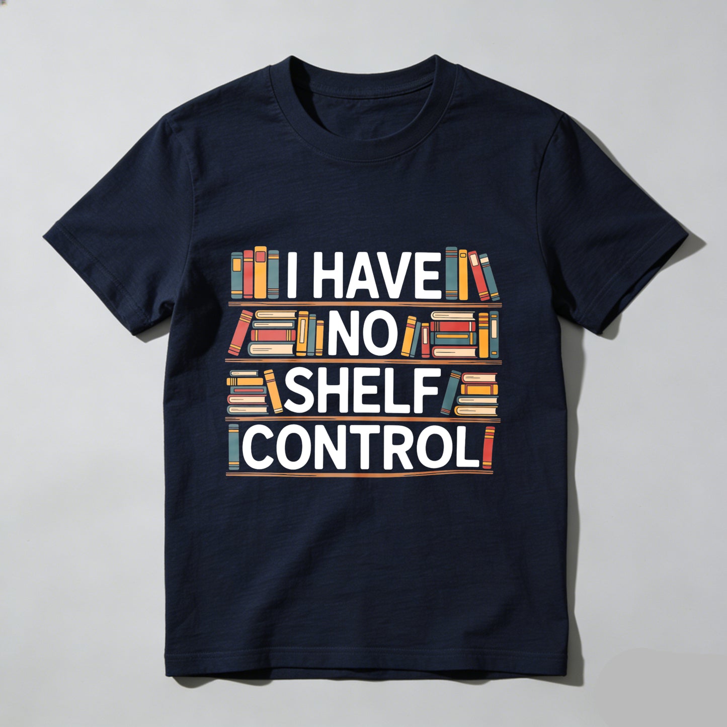 Wardrobecart I Have Shelf Control Bookshelf Design Unisex Classic T-shirt