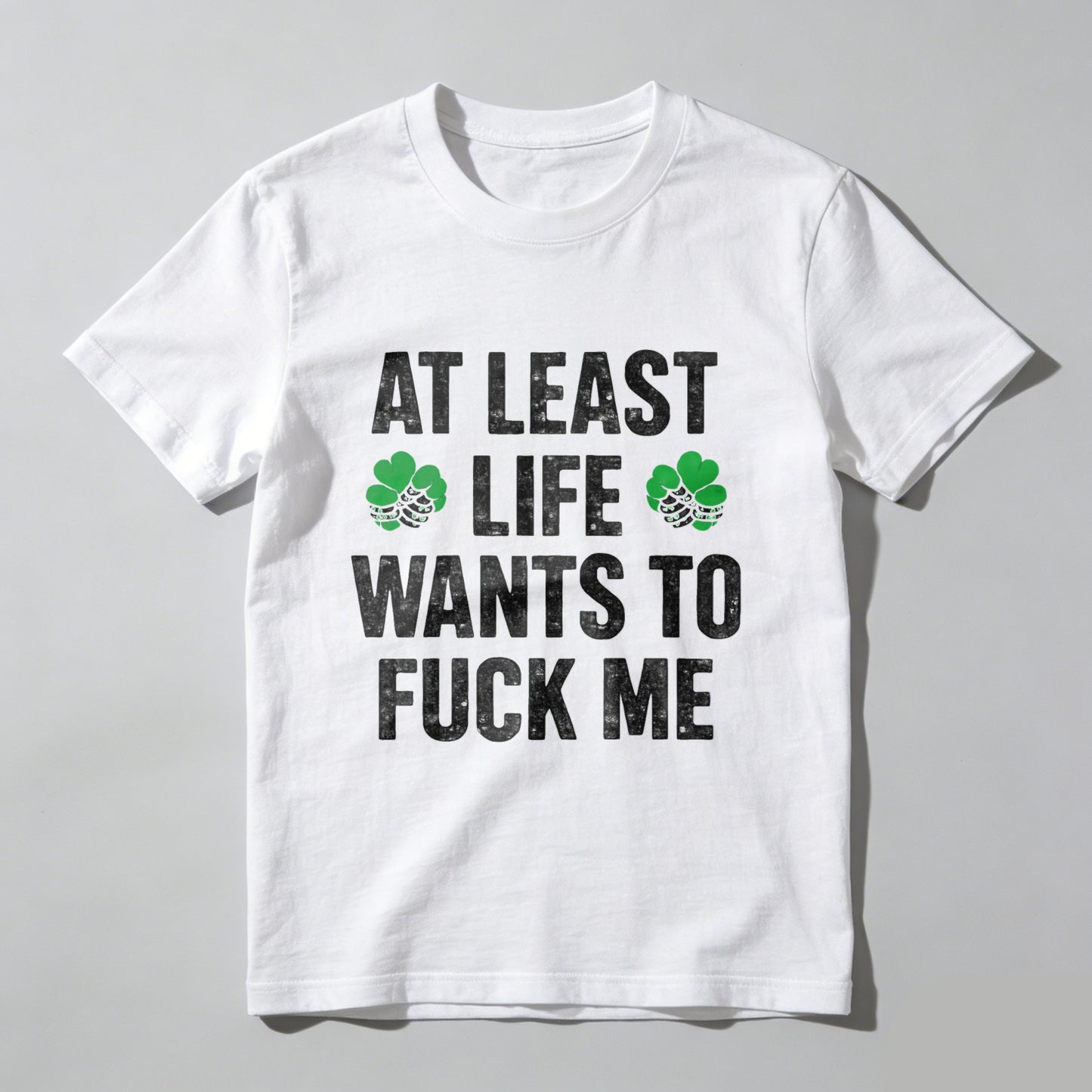 St. Patrick's Day Funny T-Shirt for Men Women, At Least Life Wants To F Me Shamrock Graphic Tee, Irish Humor Novelty Gift Top