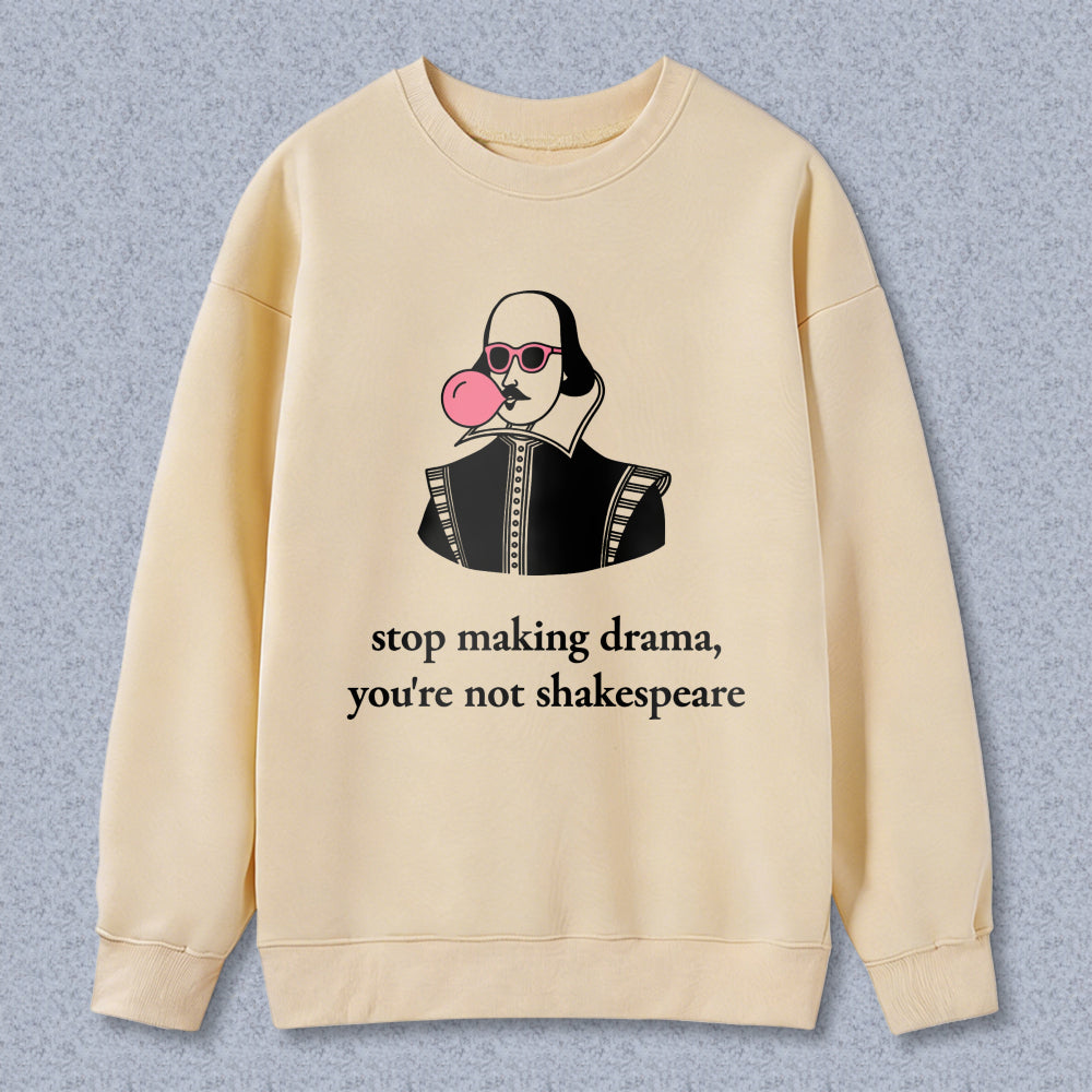 Wardrobecart Shakespeare Blowing Bubblegum Stop Making Drama Youre Not Shakespeare Unisex Classic Sweatshirt