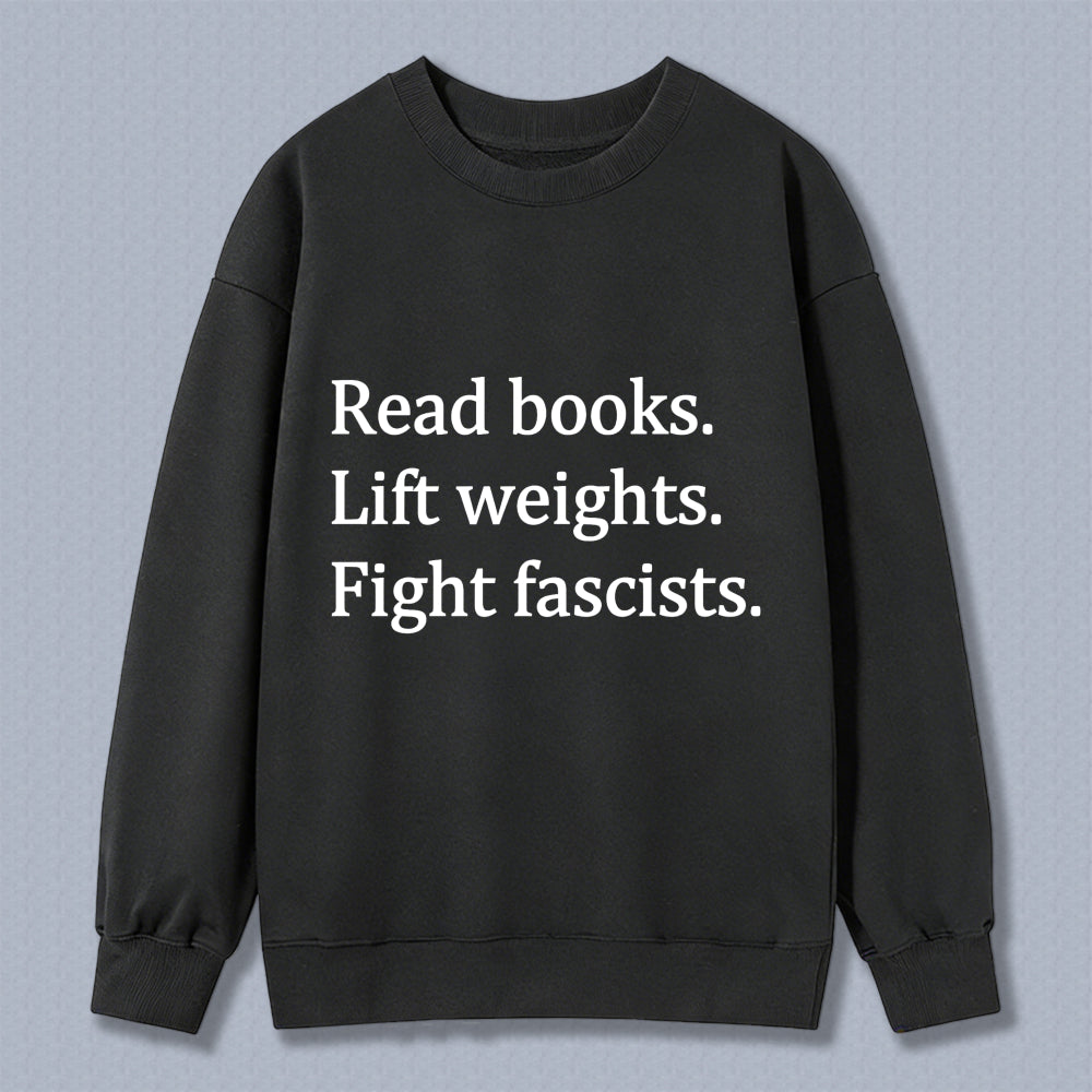 Wardrobecart Read Books Lift Weights Fight Fascists Unisex Classic Sweatshirt