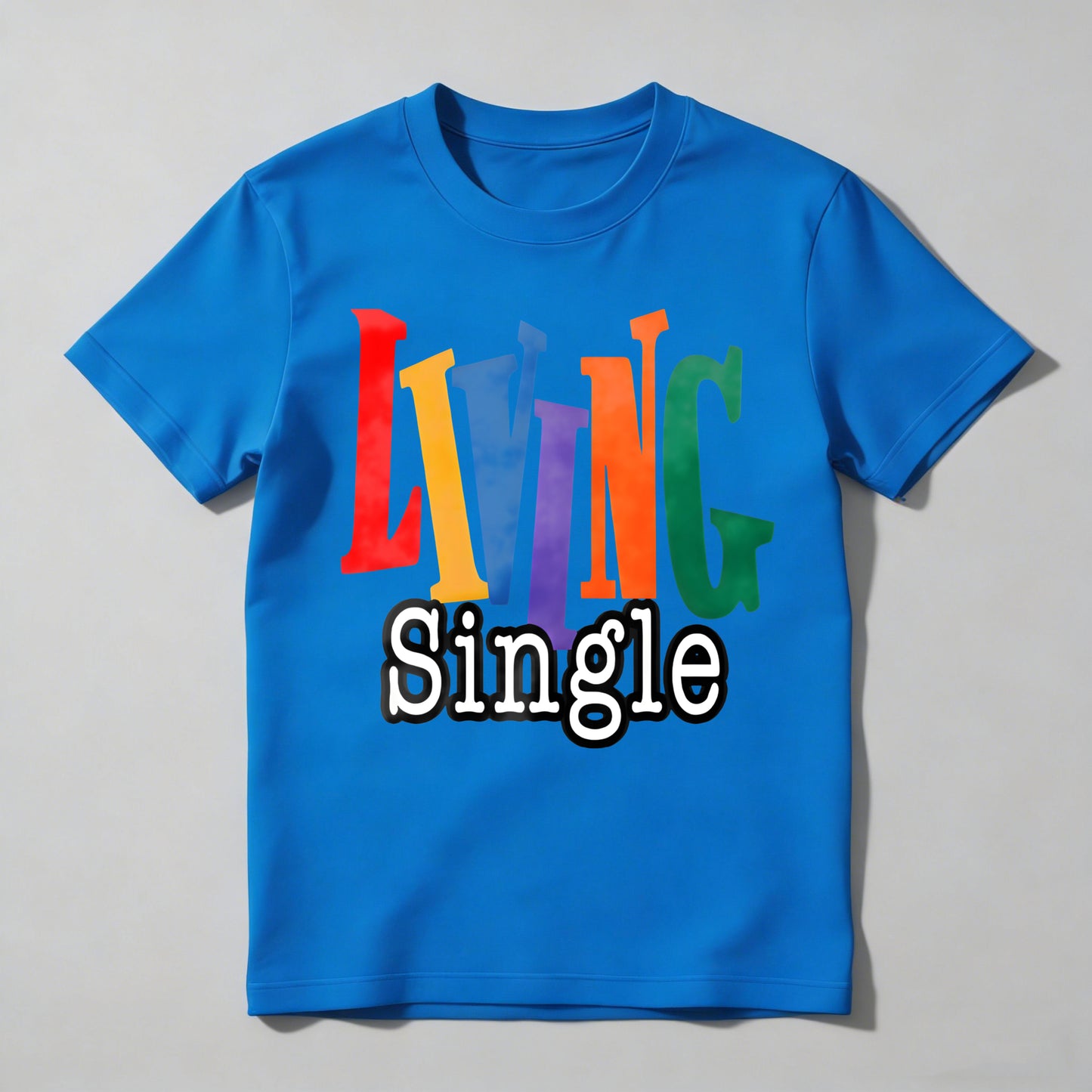 Living Single Rainbow Text T-shirt