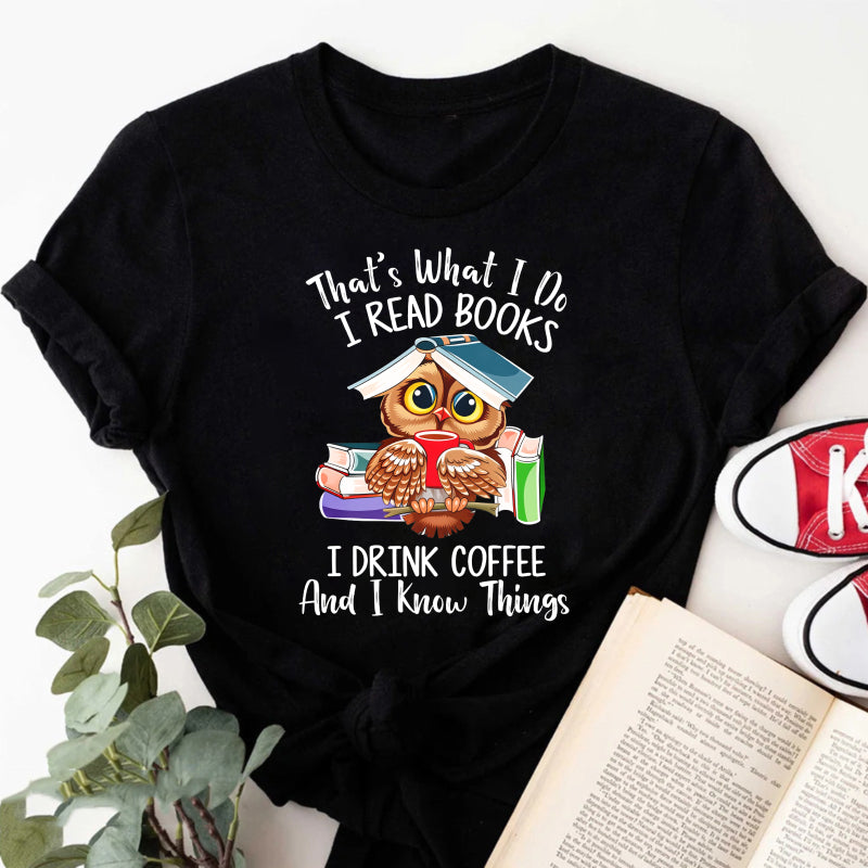 Wardrobecart That's What I Do I Read Books I Drink Coffee And I Know Things Unisex Classic T-shirt