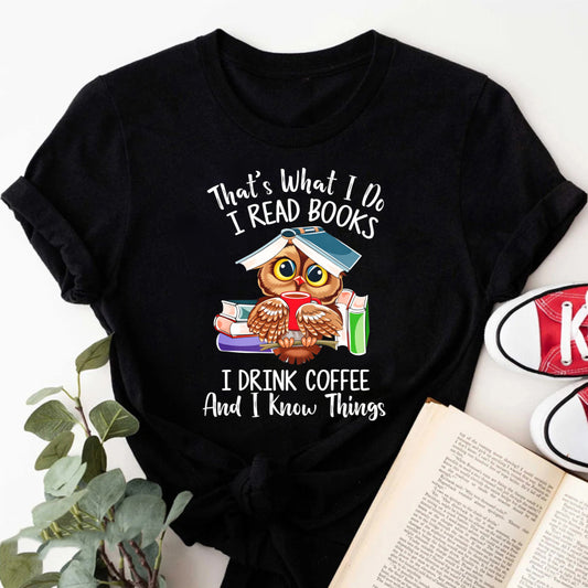 Wardrobecart That's What I Do I Read Books I Drink Coffee And I Know Things Unisex Classic T-shirt