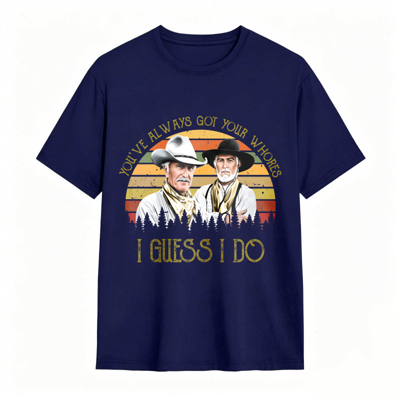 I Guess I do Quote Vintage Western Movie  Cowcoy T-shirt
