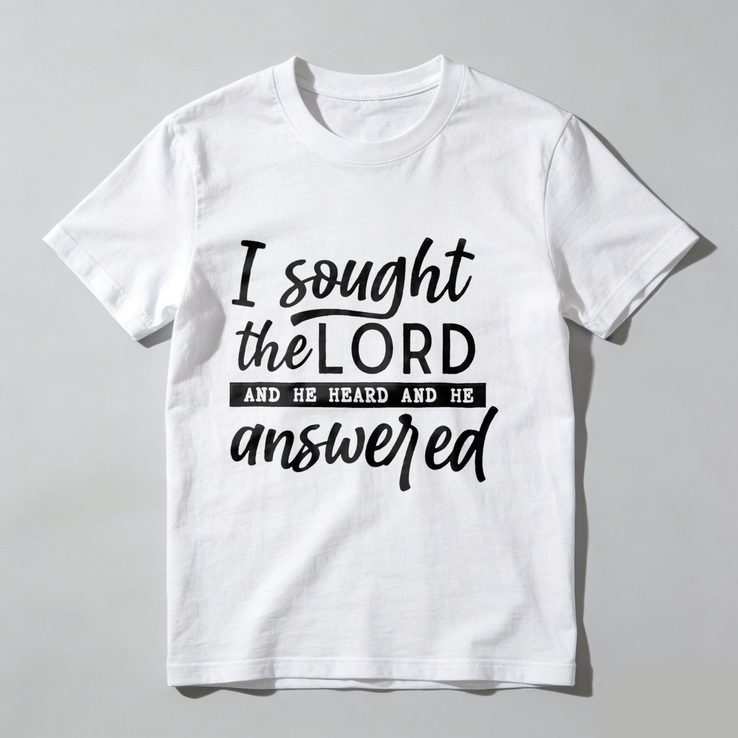 I Sought The Lord And He Heard And He Answered tshirt 100% cotton